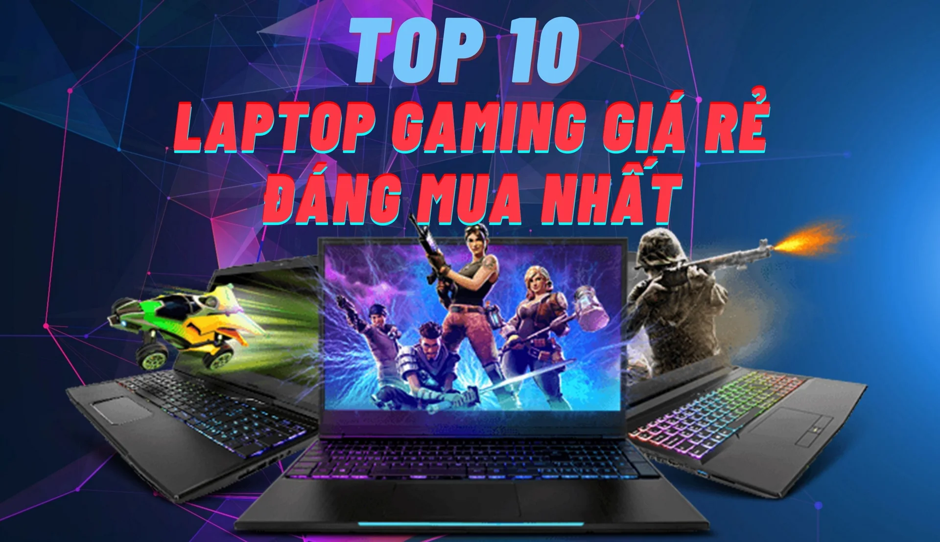 Top 10 chiếc laptop gaming giá rẻ đáng mua nhất