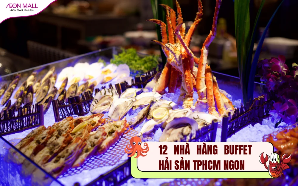TOP 9 nhà hàng buffet hải sản TPHCM tươi ngon, giá rẻ nhất