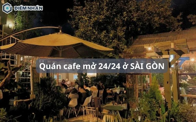 TOP 15] Quán cafe mở 24/24 ở SÀI GÒN cho team cú đêm