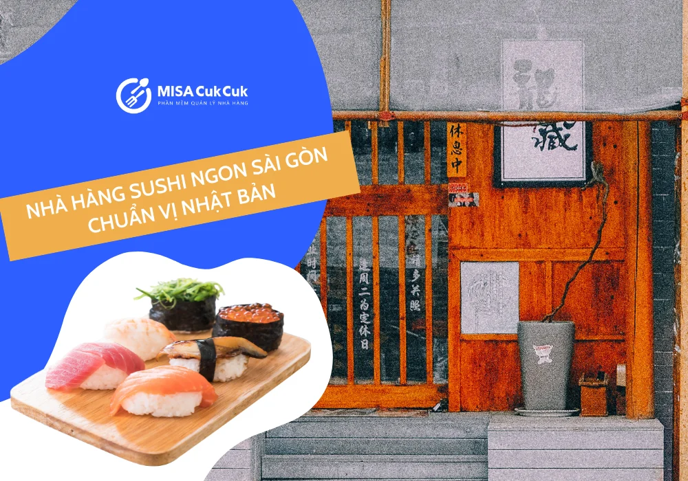 Top 10 nhà hàng sushi ngon Sài Gòn chuẩn vị Nhật Bản