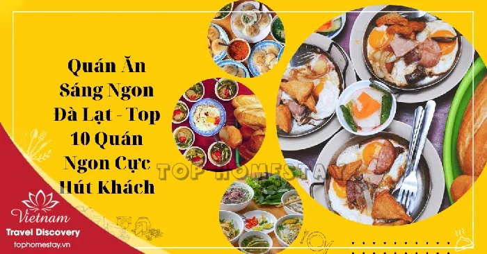 TOP 7 Quán Ăn Sáng Ở Đà Lạt Ngon Bổ Rẻ Thu Hút Du Khách Năm 2025