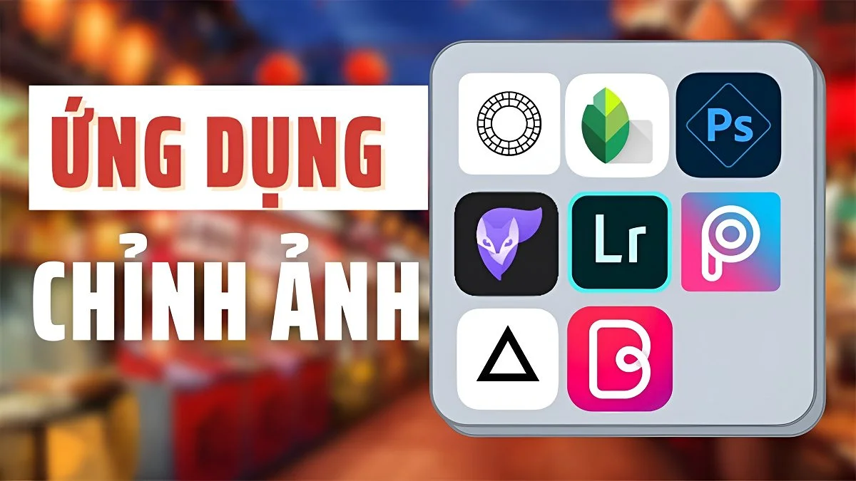 TOP 22+ ứng dụng chỉnh ảnh đẹp trên điện thoại 