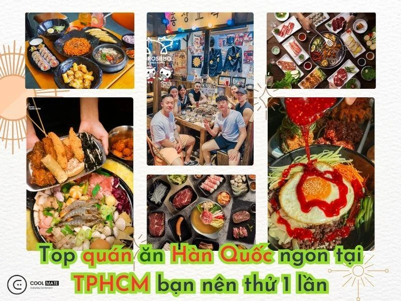 Top 40+ quán ăn Hàn Quốc ngon tại TPHCM bạn nên thử 1 lần trong đời
