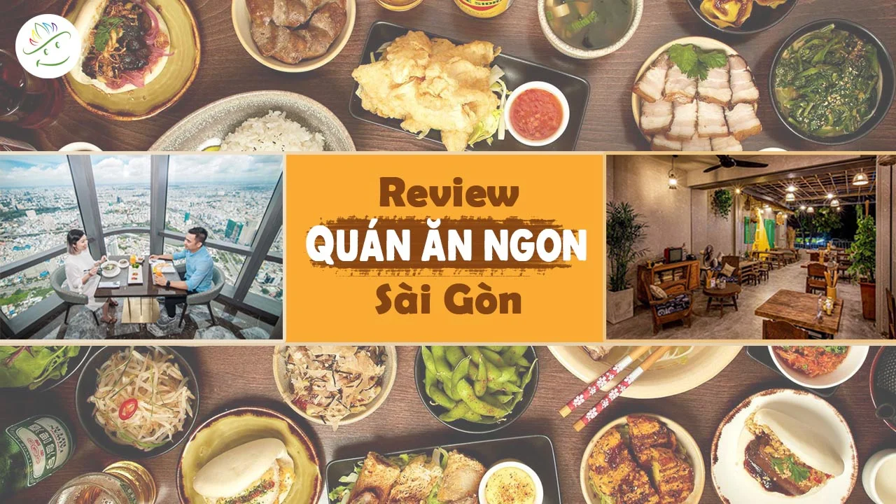 Tổng hợp Quán ăn ngon Sài Gòn: Từ bình dân đến cao cấp