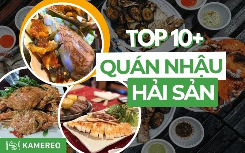 10+ quán nhậu hải sản tươi ngon, nổi tiếng tại Sài Gòn | KAMEREO