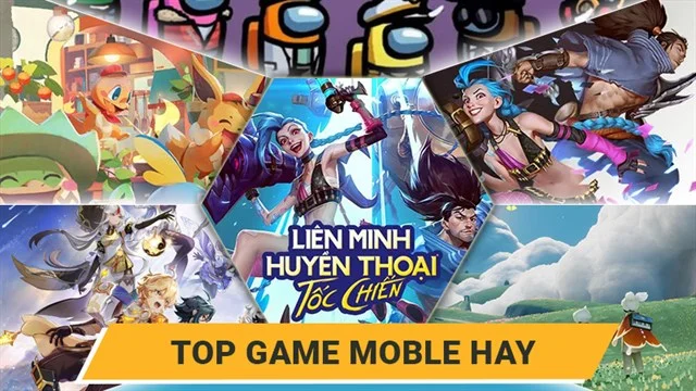 Top 25 game Mobile hay nhất trên điện thoại Android, iOS (iPhone)