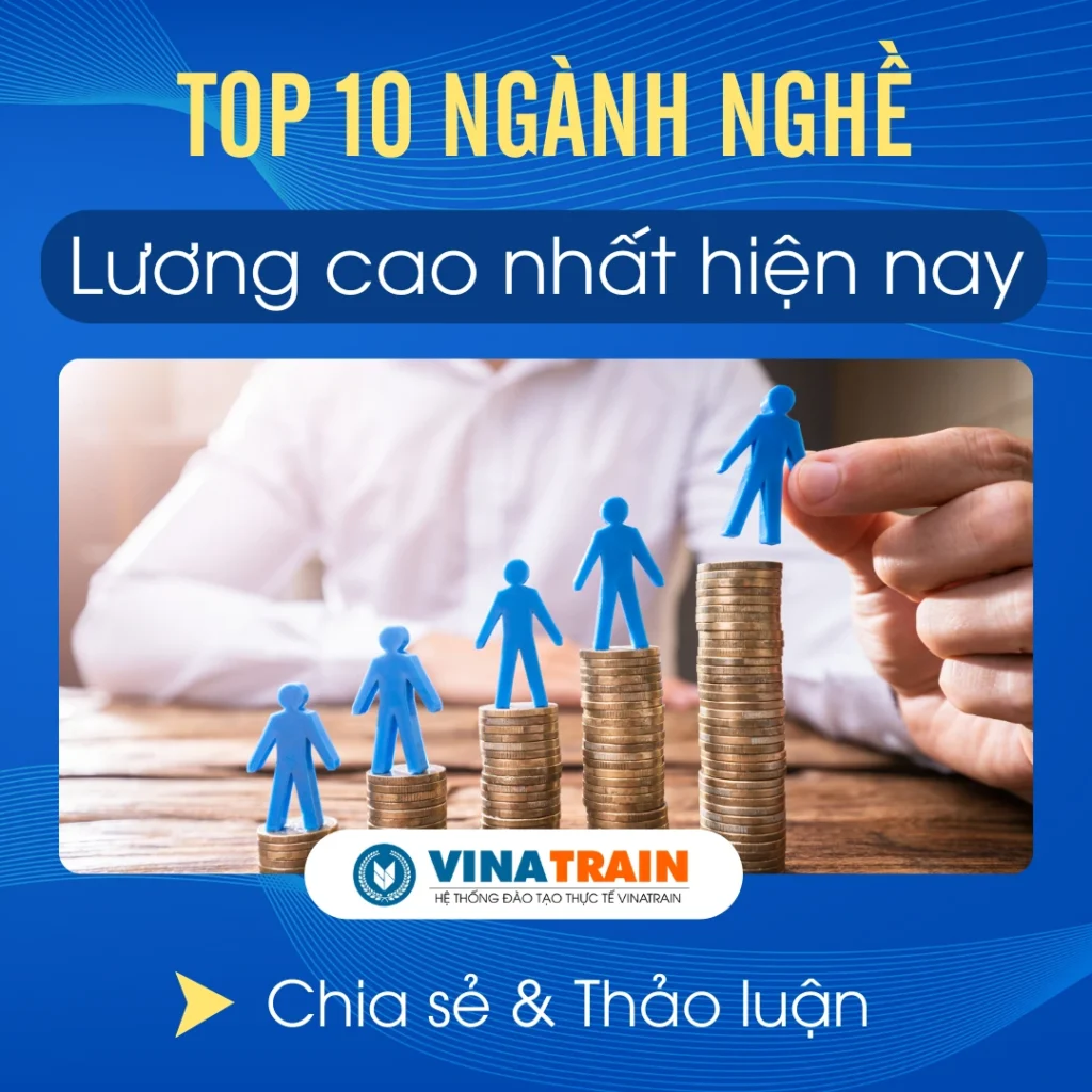 TOP 10 Ngành Nghề LƯƠNG CAO NHẤT Việt Nam 2026, Có Ngành Hàng Trăm Triệu  /Tháng – VinaTrain Việt Nam