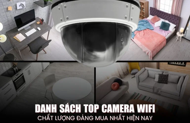Tổng Hợp 8 Top Camera Wifi Chất Lượng Nên Mua Nhất Hiện Nay