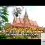 Khám phá Chùa Prek On Đớk Sóc Trăng – Ngôi chùa Khmer linh thiêng giữa miền Tây Khám phá Chùa Prek On Đớk Sóc Trăng – Ngôi chùa Khmer linh thiêng giữa miền Tây