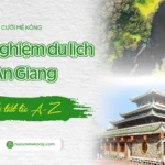 Kinh nghiệm du lịch An Giang từ A đến Z: Cẩm nang chi tiết cho chuyến đi trọn vẹn Kinh nghiệm du lịch An Giang từ A đến Z: Cẩm nang chi tiết cho chuyến đi trọn vẹn